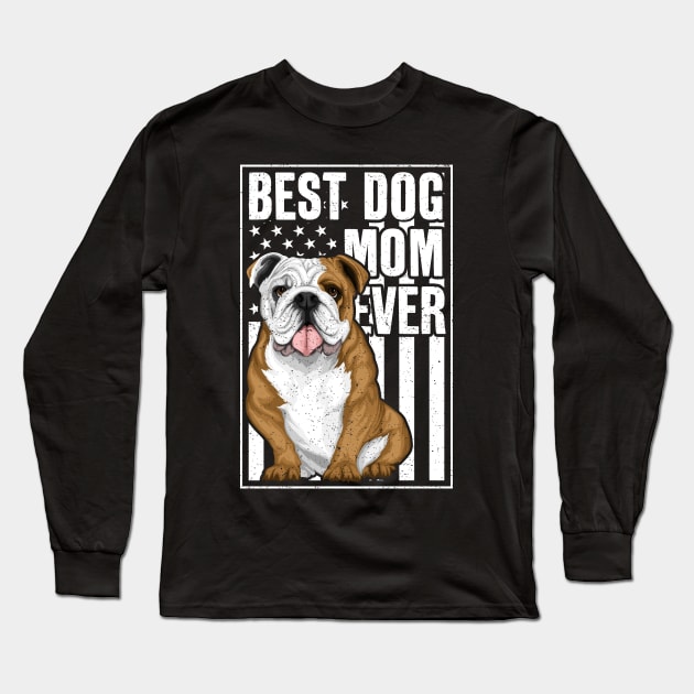 Best Dog Mom Ever Bulldog Long Sleeve T-Shirt by RadStar